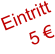 Eintritt     5 €