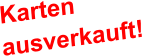 Karten  ausverkauft!